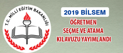2019 Yılı BİLSEM'e Alınacak Öğretmen Kontenjan Listesi