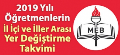 2019 Yılı Öğretmenlerin İl İçi-İl Dışı Tayin-Yer Değiştirme Tarihleri