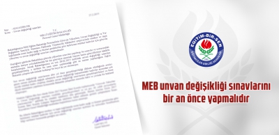 Eğitim-Bir-Sen MEB unvan değişikliği sınavlarını bir an önce yapmalıdır