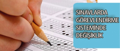 Sınavlarda Öğretmen Görevlendirme Sisteminde Değişiklik
